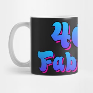 40 and Fabulous Mug